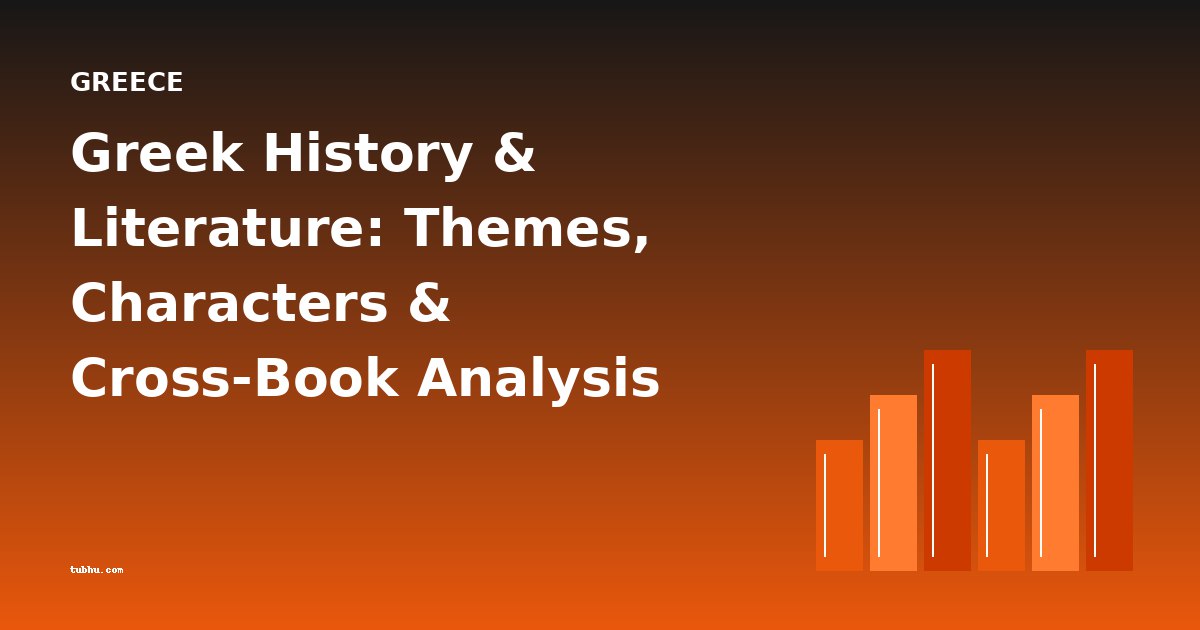 Greek History & Literature: Themes, Characters & Cross-Book Analysis