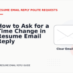 How to Ask for a Time Change in Resume Email Reply English
