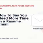 How to Say You Need More Time in a Resume Email Reply