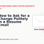 How to Ask for a Change Politely in a Resume Email Reply