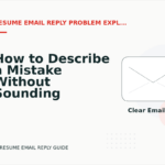 How to Describe a Mistake Without Sounding Rude in Resume Email Reply English