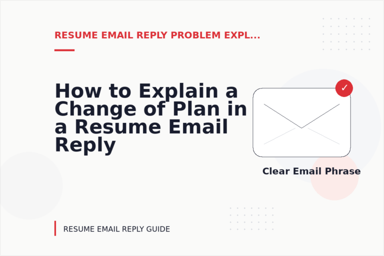 How to Explain a Change of Plan in a Resume Email Reply How to Explain a Change of Plan in a Resume Email Reply