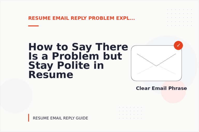 How to Say There Is a Problem but Stay Polite in Resume Email Reply English How to Say There Is a Problem but Stay Polite in Resume Email Reply English